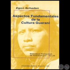 ASPECTOS FUNDAMENTALES DE LA CULTURA GUARANI - Autor: EGON SCHADEN - Ao 1995